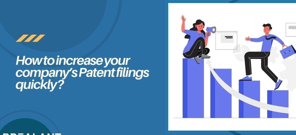 How to increase your company's Patent filings quickly?